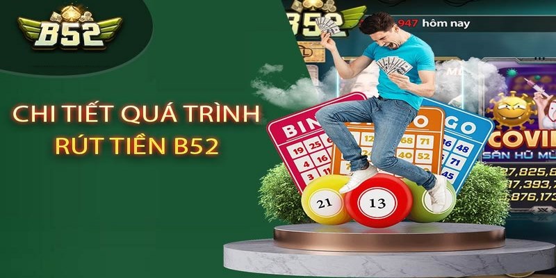 Lưu Ý Khi Rút Tiền Tại Tải B52